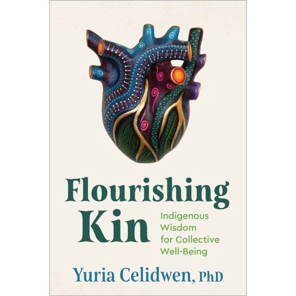 Flourishing Kin: Indigenous Wisdom for Collective Well-Being -- Phd